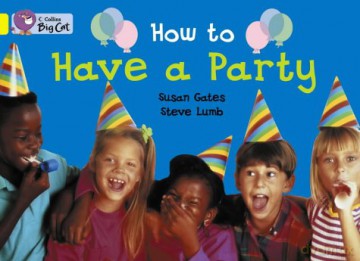 How to Have a Party: An information book about planning a party.: Band 03/Yellow (Collins Big Cat) - Susan Gates [KSIĄŻKA]