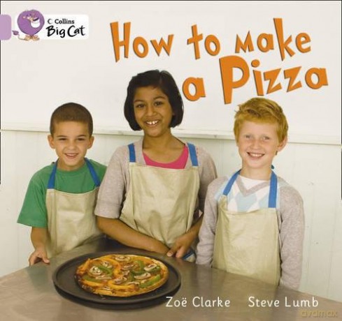 How to Make a Pizza: Band 00/Lilac (Collins Big Cat) - Zoe Clarke [KSIĄŻKA]