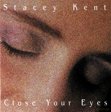 Stacey Kent: Close Your Eyes [CD]