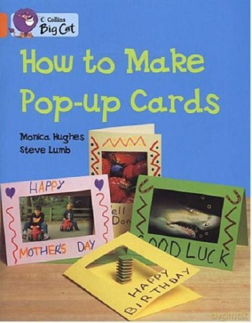 How to Make a Pop-up Card: A non-fiction book which shows that pop-up cards are fun and easy to make.: Band 06/Orange (Collins Big Cat) - Monica Hughes [KSIĄŻKA]