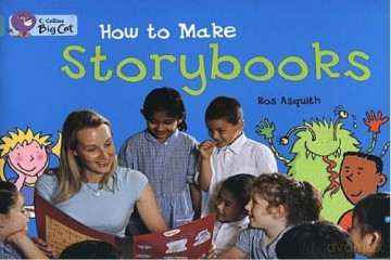 How to Make a Storybook: An instruction text about planning, editing and illustrating stories. (Collins Big Cat) - Ros Asquith [KSIĄŻKA]