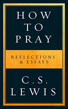 How to Pray (How to Books) - C. S. Lewis [KSIĄŻKA]