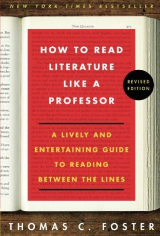 How to Read Literature Like a Professor Revised Edition: A Lively and Entertaining Guide to Reading Between the Lines - Thomas C. Foster [KSIĄŻKA]