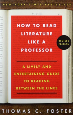 How to Read Literature Like a Professor Revised Edition: A Lively and Entertaining Guide to Reading Between the Lines - Thomas C. Foster [KSIĄŻKA]