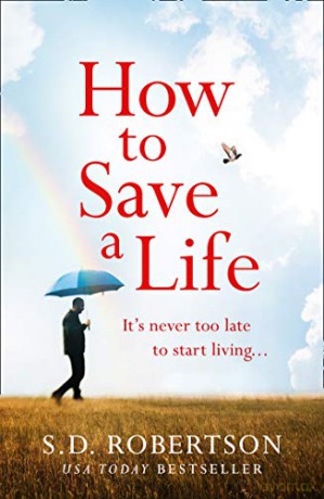 How to Save a Life: from the author of bestsellers like My Sister's Lies comes a gripping and uplifting new release for 2020 - S.D. Robertson [KSIĄŻKA]