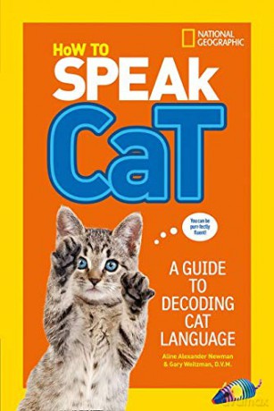 How To Speak Cat: A Guide to Decoding Cat Language (National Geographic Kids) [KSIĄŻKA]