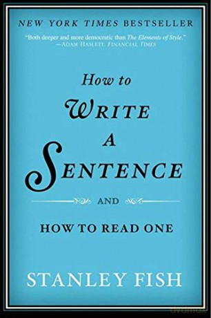 How to Write a Sentence: And How to Read One - Stanley Fish [KSIĄŻKA]