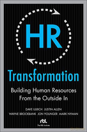 HR Transformation: Building Human Resources From the Outside In - Dave Ulrich [KSIĄŻKA]