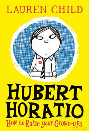 Hubert Horatio: How to Raise Your Grown-Ups - Lauren Child [KSIĄŻKA]