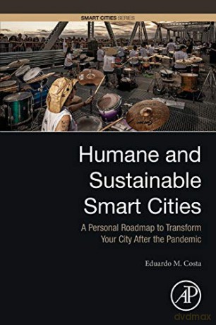 Humane and Sustainable Smart Cities: A Personal Roadmap to Transform Your City After the Pandemic - Eduardo M. Costa [KSIĄŻKA]