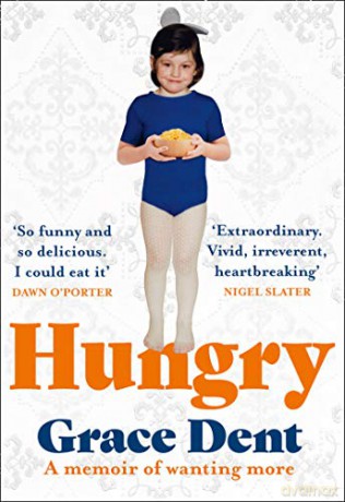 Hungry: The Highly Anticipated Memoir from One of the Greatest Food Writers of All Time - Grace Dent [KSIĄŻKA]