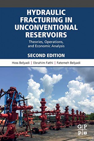 Hydraulic Fracturing in Unconventional Reservoirs: Theories, Operations, and Economic Analysis - Hoss Belyadi [KSIĄŻKA]