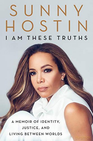 I Am These Truths: A Memoir of Identity, Justice, and Living Between Worlds - Sunny Hostin [KSIĄŻKA]