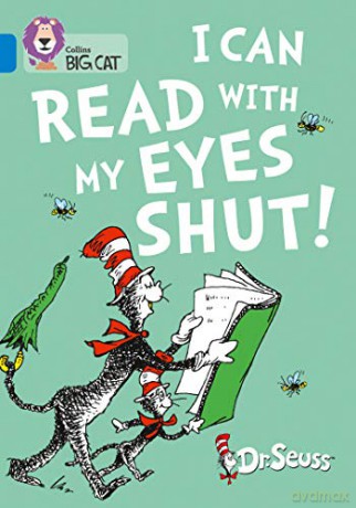 I Can Read with my Eyes Shut!: Band 04/Blue (Collins Big Cat) - Dr. Seuss [KSIĄŻKA]