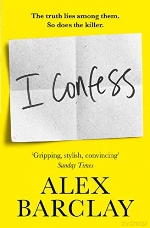 I Confess: a gripping new thriller that will have you on the edge of your seat! (201 POCHE) - Alex Barclay [KSIĄŻKA]
