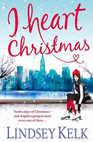 I Heart Christmas: Hilarious, heartwarming and relatable: escape with this bestselling romantic comedy: Book 6 (I Heart Series) - Lindsey Kelk [KSIĄŻKA]