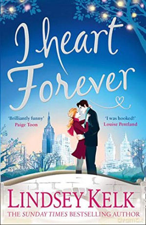 I Heart Forever: The brilliantly funny feel-good romance (I Heart Series, Book 7): Hilarious, heartwarming and relatable: escape with this bestselling romantic comedy - Lindsey Kelk [KSIĄŻKA]