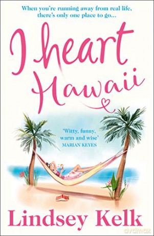 I Heart Hawaii: Hilarious, heartwarming and relatable: escape with this bestselling romantic comedy: Book 8 (I Heart Series) - Lindsey Kelk [KSIĄŻKA]