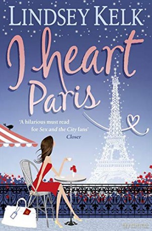 I Heart Paris (I Heart Series): Hilarious, heartwarming and relatable: escape with this bestselling romantic comedy: Book 3 - Lindsey Kelk [KSIĄŻKA]