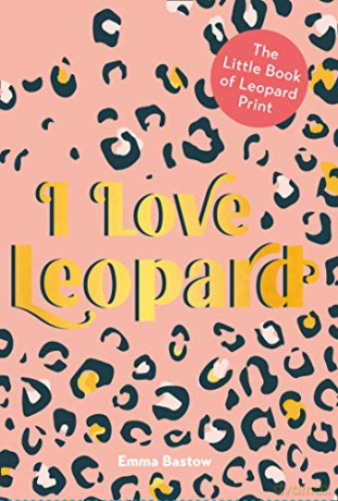 I LOVE LEOPARD: The Little Book of Leopard Print - Emma Bastow [KSIĄŻKA]