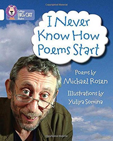 I Never Know How Poems Start: Band 10/White (Collins Big Cat) - Michael Rosen [KSIĄŻKA]