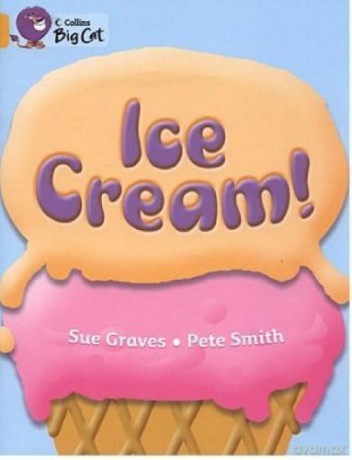 Ice Cream: An information book full of facts about ice cream.: Band 09/Gold (Collins Big Cat) - Sue Graves [KSIĄŻKA]