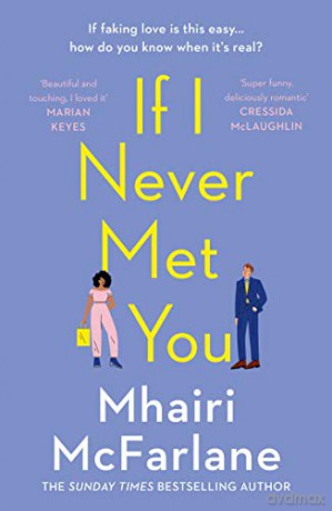 If I Never Met You: Deliciously romantic and utterly hilarious - the funniest romcom of 2020! (201 POCHE) - Mhairi McFarlane [KSIĄŻKA]