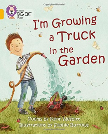 I'm Growing a Truck in the Garden: Band 09/Gold (Collins Big Cat) - Kenn Nesbitt [KSIĄŻKA]