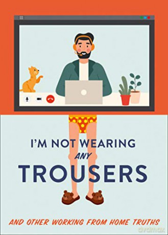 I'm Not Wearing Any Trousers: And Other Working from Home Truths. The Perfect Lockdown Gift - Abbie Headon [KSIĄŻKA]