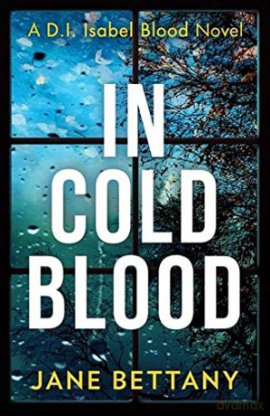 In Cold Blood: A gripping murder mystery novel perfect for all crime thriller fans! - Jane Bettany [KSIĄŻKA]
