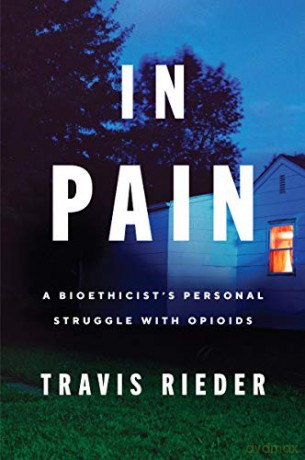 In Pain: A Bioethicist's Personal Struggle with Opioids - Travis Rieder [KSIĄŻKA]
