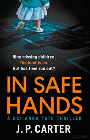 In Safe Hands: A gripping detective novel: Book 1 (A DCI Anna Tate Crime Thriller) - J. P. Carter [KSIĄŻKA]