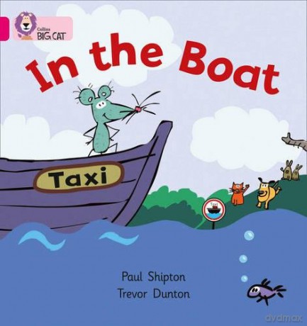 In the Boat: A humorous story about a mouse with a boat taxi.: Band 01a/Pink A (Collins Big Cat) - Paul Shipton [KSIĄŻKA]