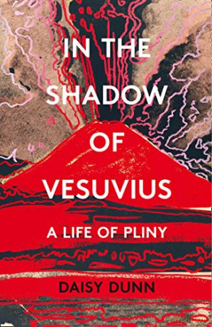 In the Shadow of Vesuvius: A Life of Pliny - Daisy Dunn [KSIĄŻKA]