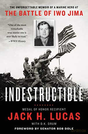 Indestructible: The Unforgettable Memoir of a Marine Hero at the Battle of Iwo Jima - Jack H. Lucas [KSIĄŻKA]