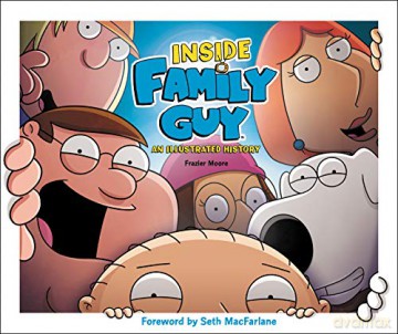 Inside Family Guy: An Illustrated History - Frazier Moore [KSIĄŻKA]