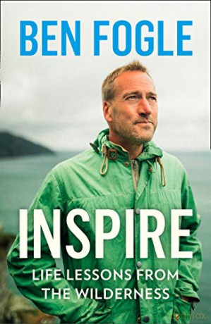 Inspire: Life Lessons from the Wilderness - From the Sunday Times Bestselling Author - Ben Fogle [KSIĄŻKA]