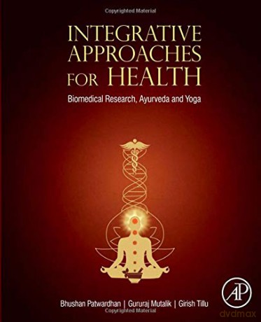 Integrative Approaches for Health: Biomedical Research, Ayurveda and Yoga - Bhushan Patwardhan [KSIĄŻKA]