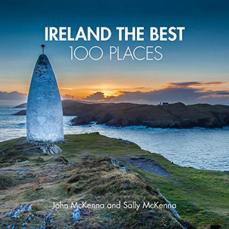 Ireland The Best 100 Places: Extraordinary places and where best to walk, eat and sleep - John McKenna [KSIĄŻKA]