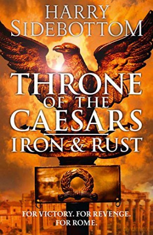Iron and Rust: Book 1 (Throne of the Caesars) - Harry Sidebottom [KSIĄŻKA]