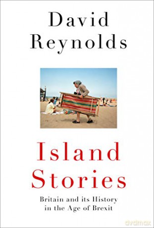 Island Stories: Britain and Its History in the Age of Brexit - David Reynolds [KSIĄŻKA]