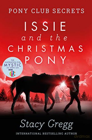 Issie and the Christmas Pony: (Pony Club Secrets): Christmas Special - Stacy Gregg [KSIĄŻKA]
