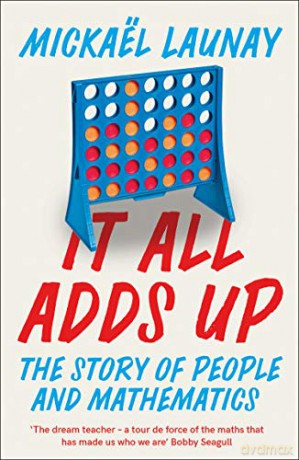 It All Adds Up: The Story of People and Mathematics - Mickael Launay [KSIĄŻKA]