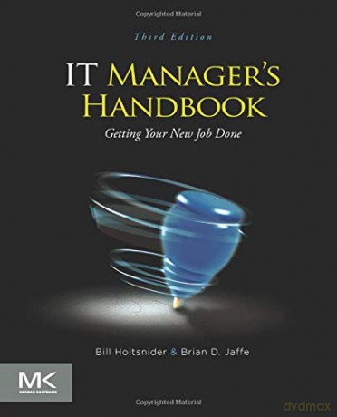 IT Manager's Handbook: Getting your new job done - Bill Holtsnider [KSIĄŻKA]