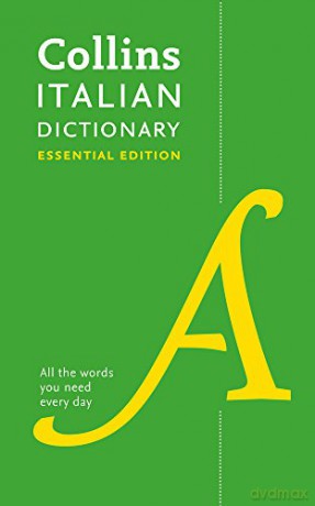Italian Essential Dictionary: Bestselling bilingual dictionaries (Collins Essential): All the Words You Need, Every Day (Collins Essential Dictionaries) [KSIĄŻKA]