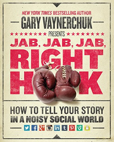 Jab, Jab, Jab, Right Hook: How to Tell Your Story in a Noisy Social World - Gary Vaynerchuk [KSIĄŻKA]