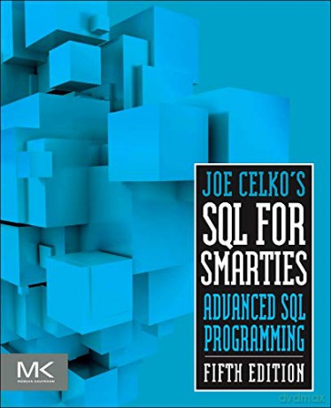 Joe Celko's SQL for Smarties: Advanced SQL Programming (The Morgan Kaufmann Series in Data Management Systems) - Joe Celko [KSIĄŻKA]