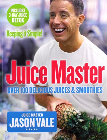 Juice Master Keeping It Simple: Over 100 Delicious Juices and Smoothies - Jason Vale [KSIĄŻKA]