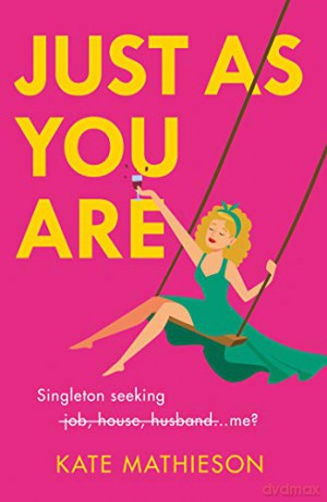 Just As You Are: The most hilarious and heartwarming romcom of 2020! - Kate Mathieson [KSIĄŻKA]