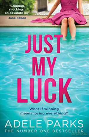Just My Luck: The Sunday Times Number One Bestseller from the author of gripping domestic thrillers and bestsellers like Lies Lies Lies - Adele Parks [KSIĄŻKA]